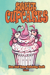 SWEET CUPCAKES Fun And Easy Coloring Book Volume 1