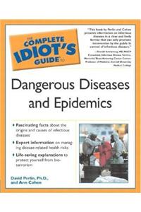 Complete Idiot's Guide to Dangerous Diseases & Epidemics
