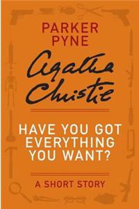 Have You Got Everything You Want?