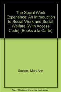 The Social Work Experience: An Introduction to Social Work and Social Welfare [With Access Code]