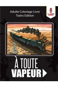 À Toute Vapeur
