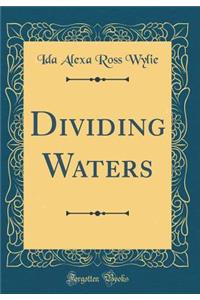 Dividing Waters (Classic Reprint)