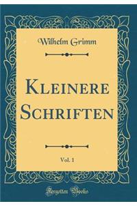 Kleinere Schriften, Vol. 1 (Classic Reprint)