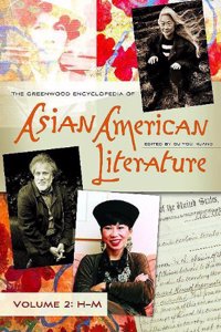 The Greenwood Encyclopedia of Asian American Literature: Volume Two: H-M