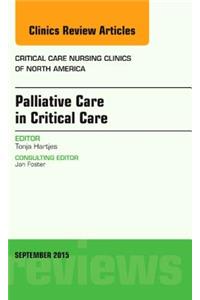 Palliative Care in Critical Care, an Issue of Critical Care Nursing Clinics of North America