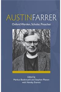 Austin Farrer: Oxford Warden, Scholar, Preacher