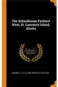 The Schoolhouse Farthest West, St. Lawrence Island, Alaska