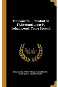 Timbouctou ... Traduit de l'Allemand ... par P. Lehautcourt. Tome Second