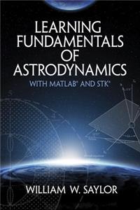 Learning Fundamentals of Astrodynamics with Matlab(r) and Stk(r)