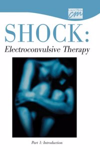 Shock: Electroconvulsive Therapy: Part 1