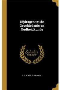 Bijdragen tot de Geschiedenis en Oudheidkunde