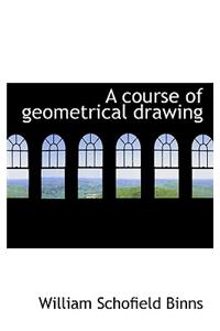 A Course of Geometrical Drawing