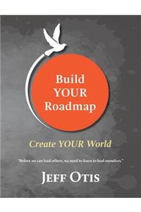 Build YOUR Roadmap