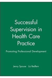 Successful Supervision in Health Care Practice