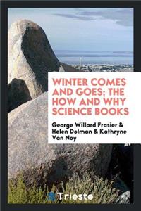 Winter Comes and Goes; The How and Why Science Books