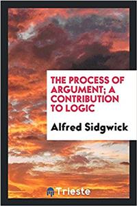 THE PROCESS OF ARGUMENT; A CONTRIBUTION