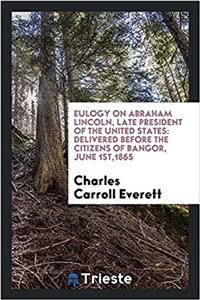 Eulogy on Abraham Lincoln, Late President of the United States