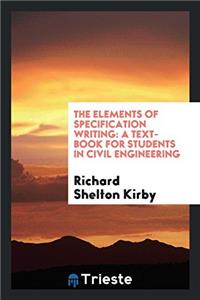 THE ELEMENTS OF SPECIFICATION WRITING: A