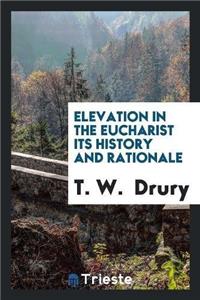 Elevation in the Eucharist Its History and Rationale