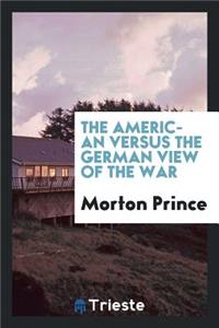 The American Versus the German View of the War