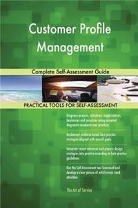 Customer Profile Management Complete Self-Assessment Guide