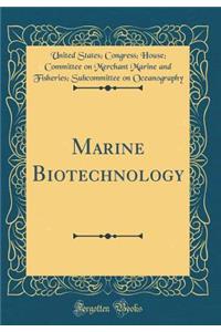 Marine Biotechnology (Classic Reprint)