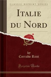 Italie Du Nord (Classic Reprint)