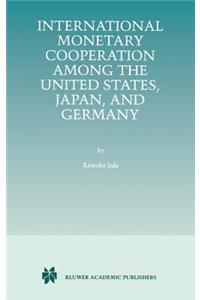 International Monetary Cooperation Among the United States, Japan, and Germany
