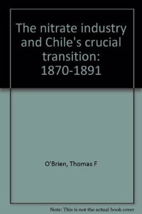 The Nitrate Industry and Chile's Crucial Transition