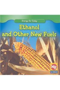 Ethanol and Other New Fuels