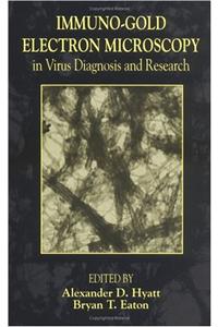 Immuno-Gold Electron Microscopy in Virus Diagnosis and Research