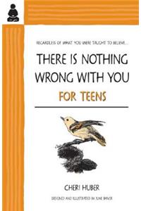 There Is Nothing Wrong with You for Teens