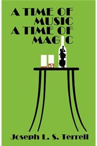 A Time Of Music, A Time Of Magic