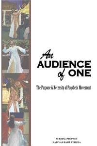 An Audience of One-The purpose and necessity of prophetic movement