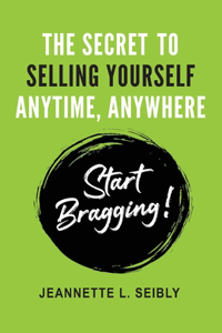 Secret to Selling Yourself Anytime, Anywhere
