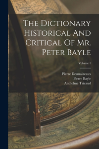 Dictionary Historical And Critical Of Mr. Peter Bayle; Volume 1
