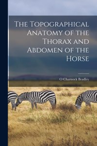 Topographical Anatomy of the Thorax and Abdomen of the Horse