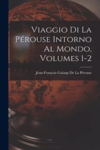 Viaggio Di La Pérouse Intorno Al Mondo, Volumes 1-2