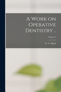 Work on Operative Dentistry ..; Volume 2
