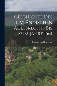 Geschichte des Livländischen Adelsrechts bis zum Jahre 1561