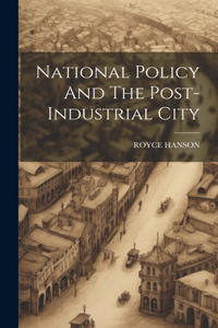 National Policy And The Post-Industrial City