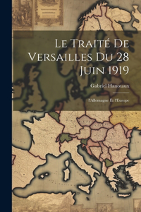 traité de Versailles du 28 juin 1919; l'Allemagne et l'Europe