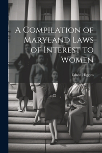 Compilation of Maryland Laws of Interest to Women