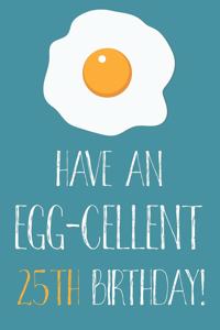 Have An Egg-cellent 25th Birthday