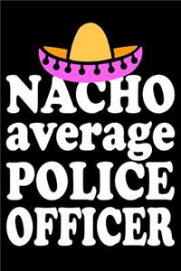 Nacho Average Police Officer