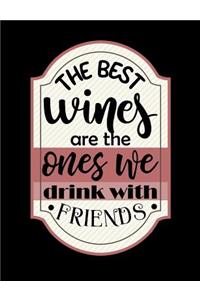 The Best Wines Are The Ones We Drink With Friends