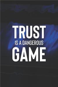 Trust Is A Dangerous Game