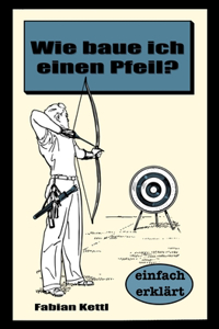 Wie baue ich einen Pfeil