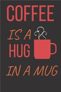 Coffee is a Hug in a Mug