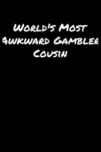 World's Most Awkward Gambler Cousin